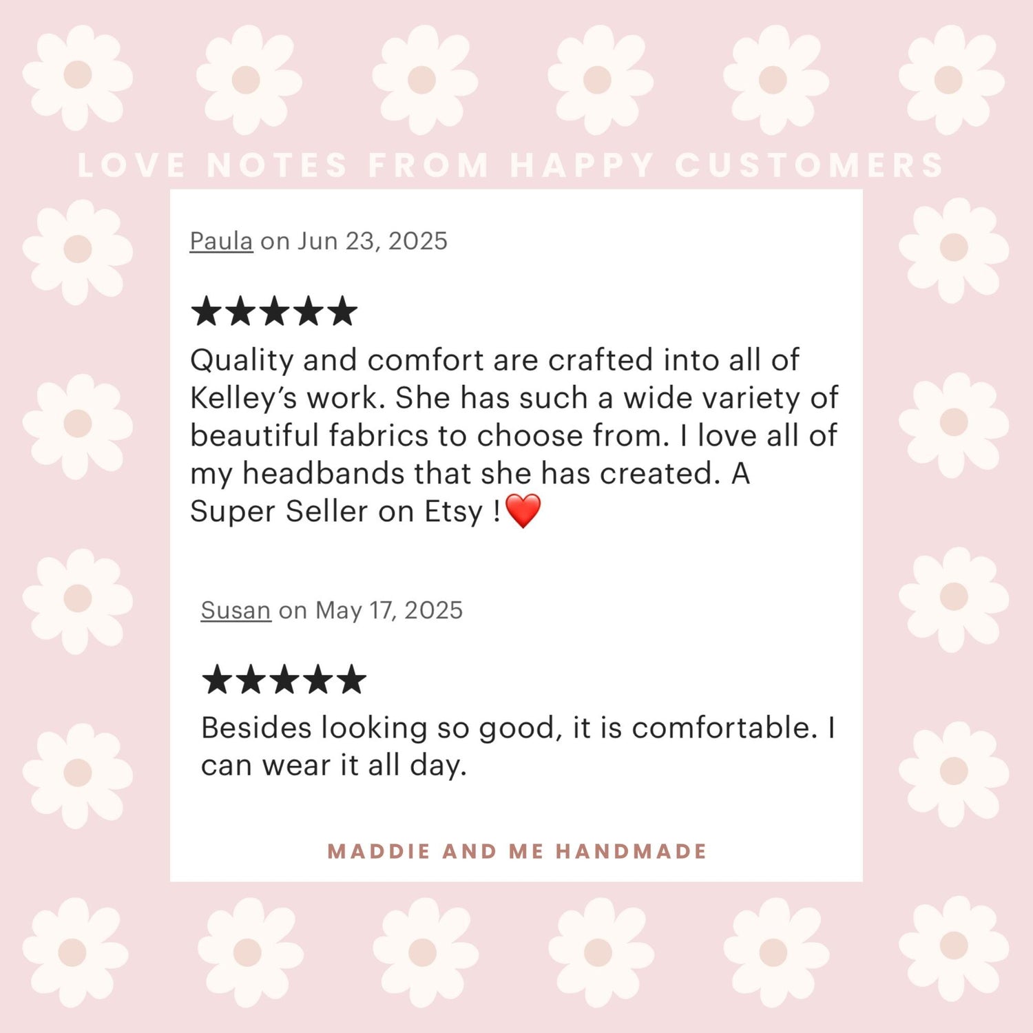 May include: A graphic featuring customer reviews for a handmade product. The reviews are displayed on a white background with a floral design, set against a muted pink backdrop. The text includes positive feedback and the shop&amp;