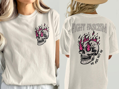 Fight Fascism Skull Graphic Tee, We Are Not Ok T-Shirt, Anti-Fascist Clothing, Statement Shirt, Edgy Casual Wear, Unisex Graphic Tee