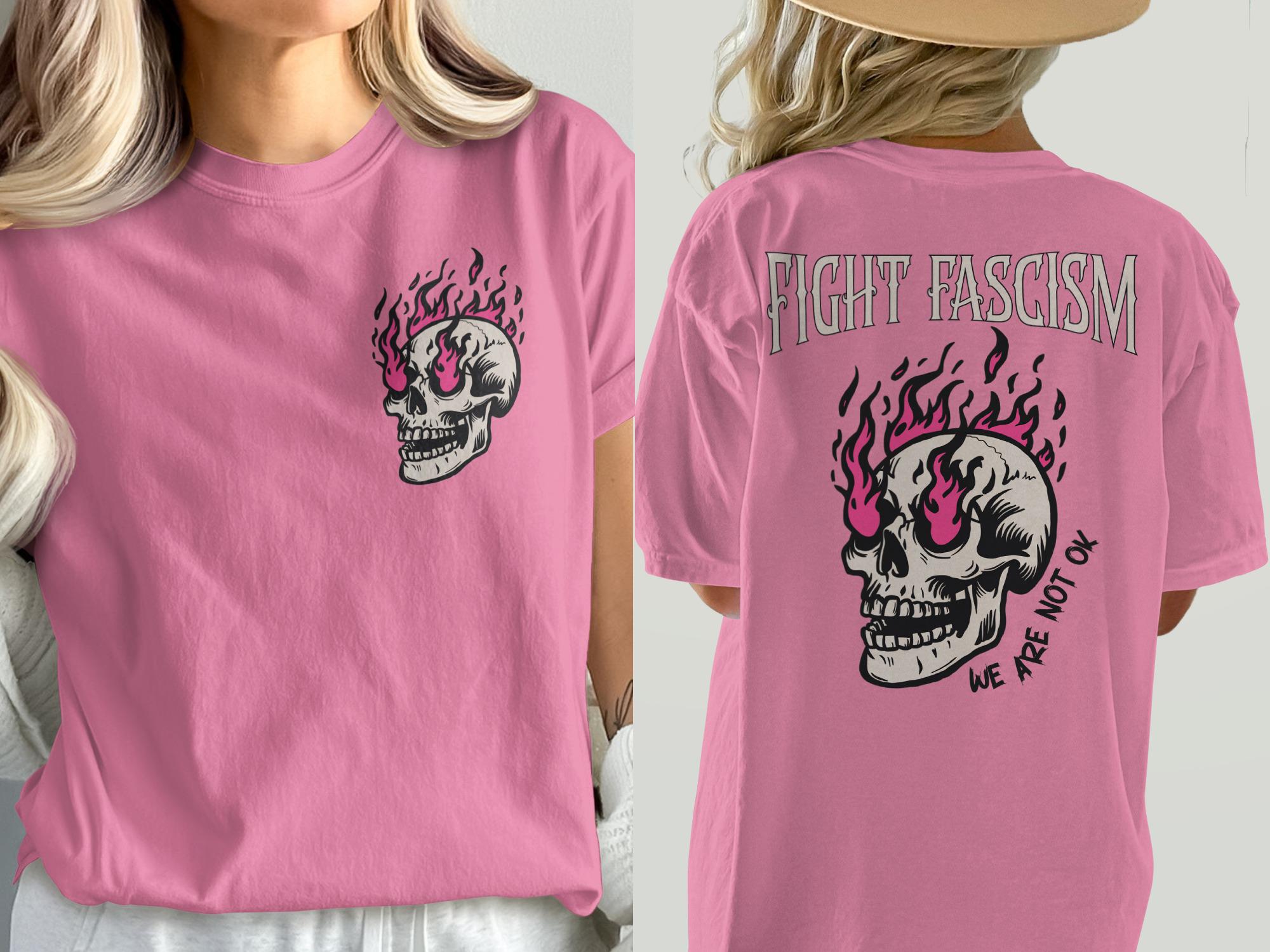 Fight Fascism T-Shirt, Anti-Fascism Skull Tee, Statement Graphic Shirt, We Are Not OK Message, Empowerment Protest Apparel