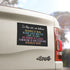 Black car bumper magnet with distressed block lettering that reads: “In this car, we believe: science is real, black lives matter, love is love, no human is illegal, feminism is for everyone, and kindness wins.”
