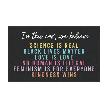 In This Car We Believe Magnet - Equality and Kindness Political Bumper Magnet