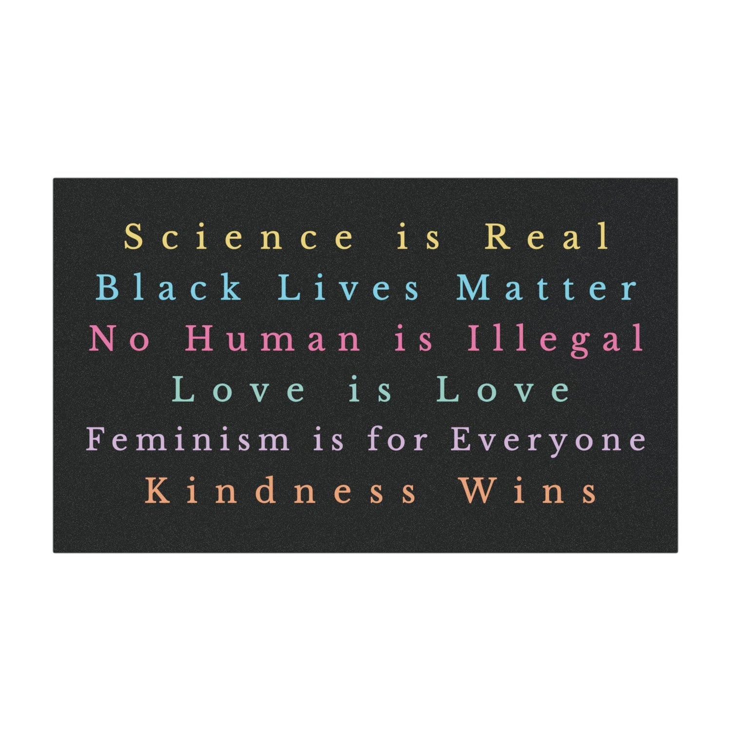 Social Justice Car Magnet - Science Is Real, Kindness Wins, Love Is Love, No Human is Illegal