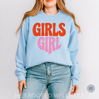 Girls Girl Sweatshirt | Retro Feminist Crewneck Sweater, Female Empowerment Gift, Cozy Feminism Protest Apparel, Pro Women March Jumper