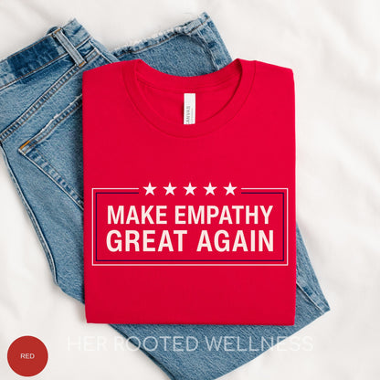 Make Empathy Great Again Shirt | Liberal Political Resistance Wear, Activist Protest Apparel, FDT Anti Trump Tee, July 4th 250th Anniversary