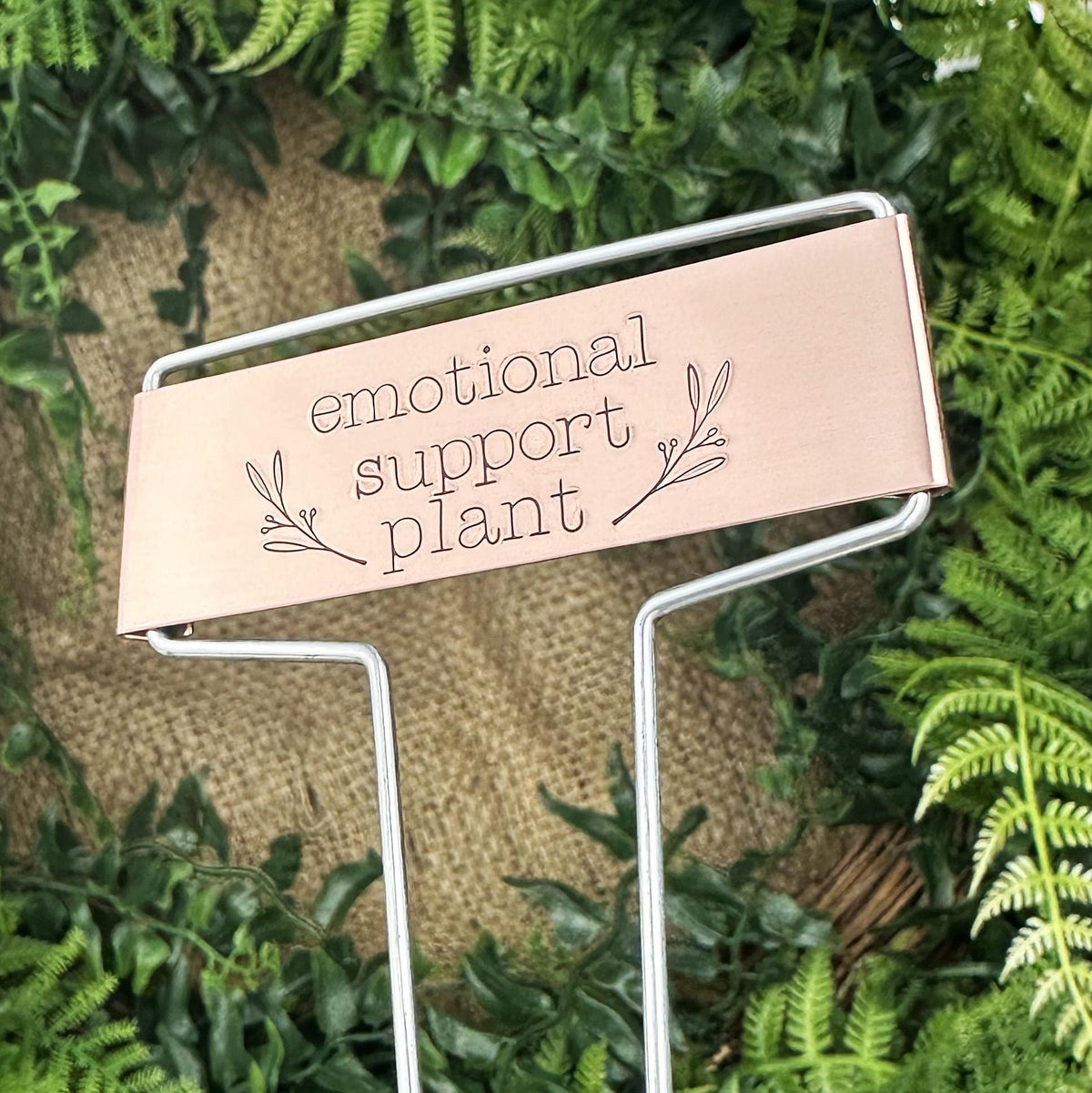 Hand Stamped Emotional Support Plant Garden Marker: Brass or Copper