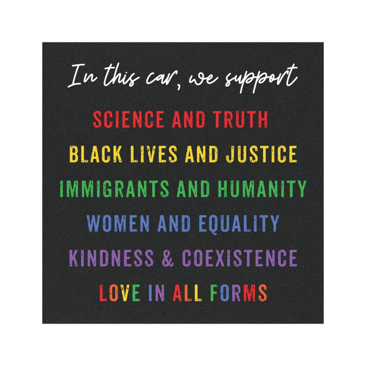In This Car We Support Magnet - Science, Justice, Equality, Kindness, Immigrants, Rainbow Car Bumper Magnet