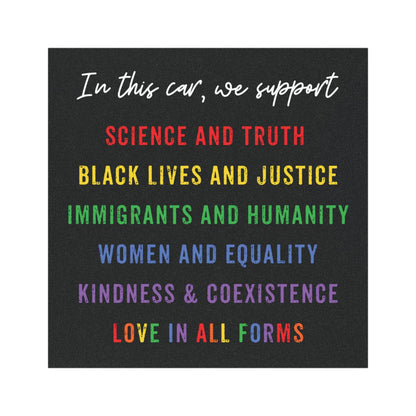 In This Car We Support Magnet - Science, Justice, Equality, Kindness, Immigrants, Rainbow Car Bumper Magnet