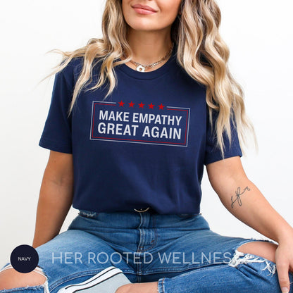 Make Empathy Great Again Shirt | Liberal Political Resistance Wear, Activist Protest Apparel, FDT Anti Trump Tee, July 4th 250th Anniversary