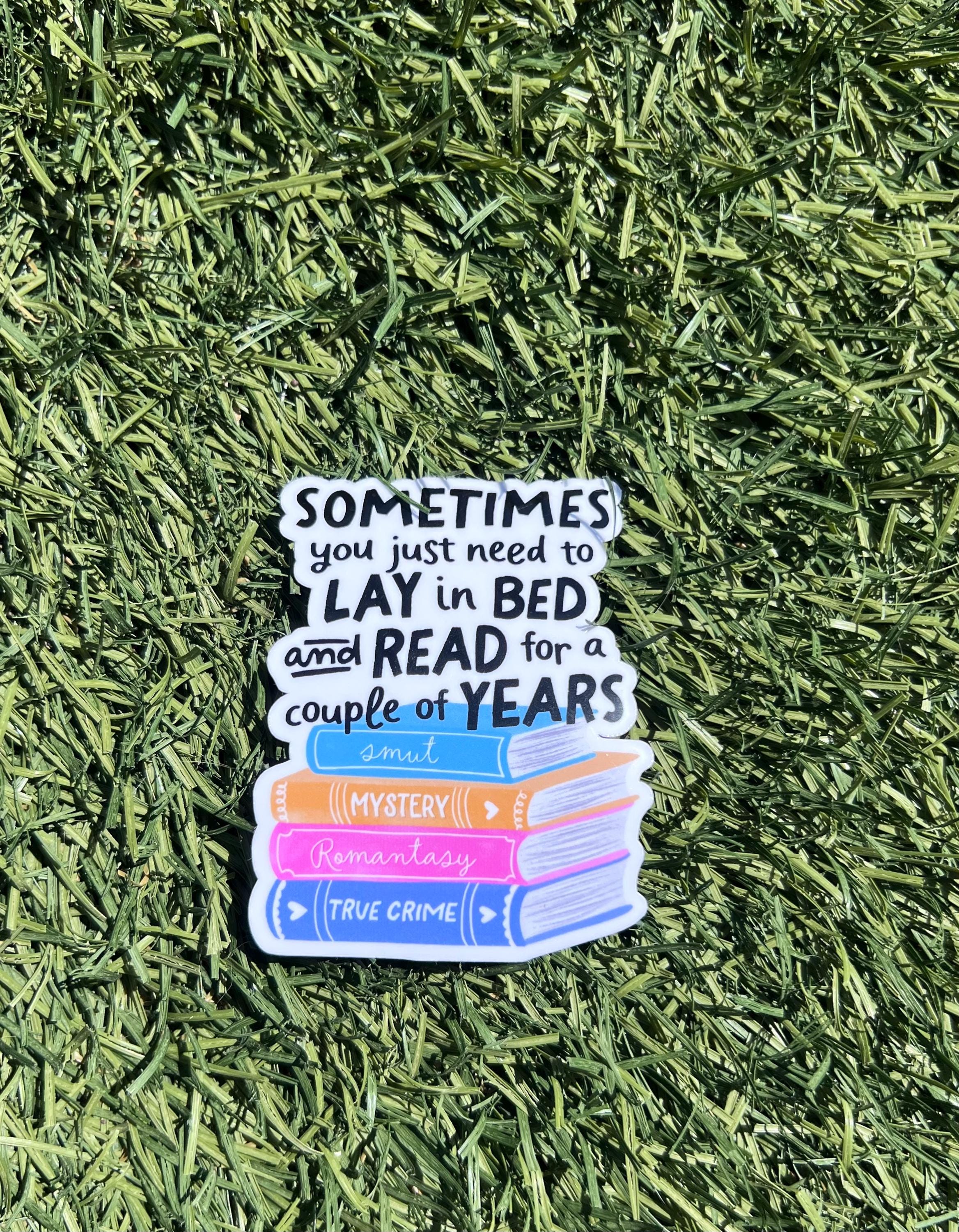 Lay in Bed and Read Sticker, Funny Book Lover Decal, Introvert Reader Gift, 2 or 3 Inch, Clear or Holographic