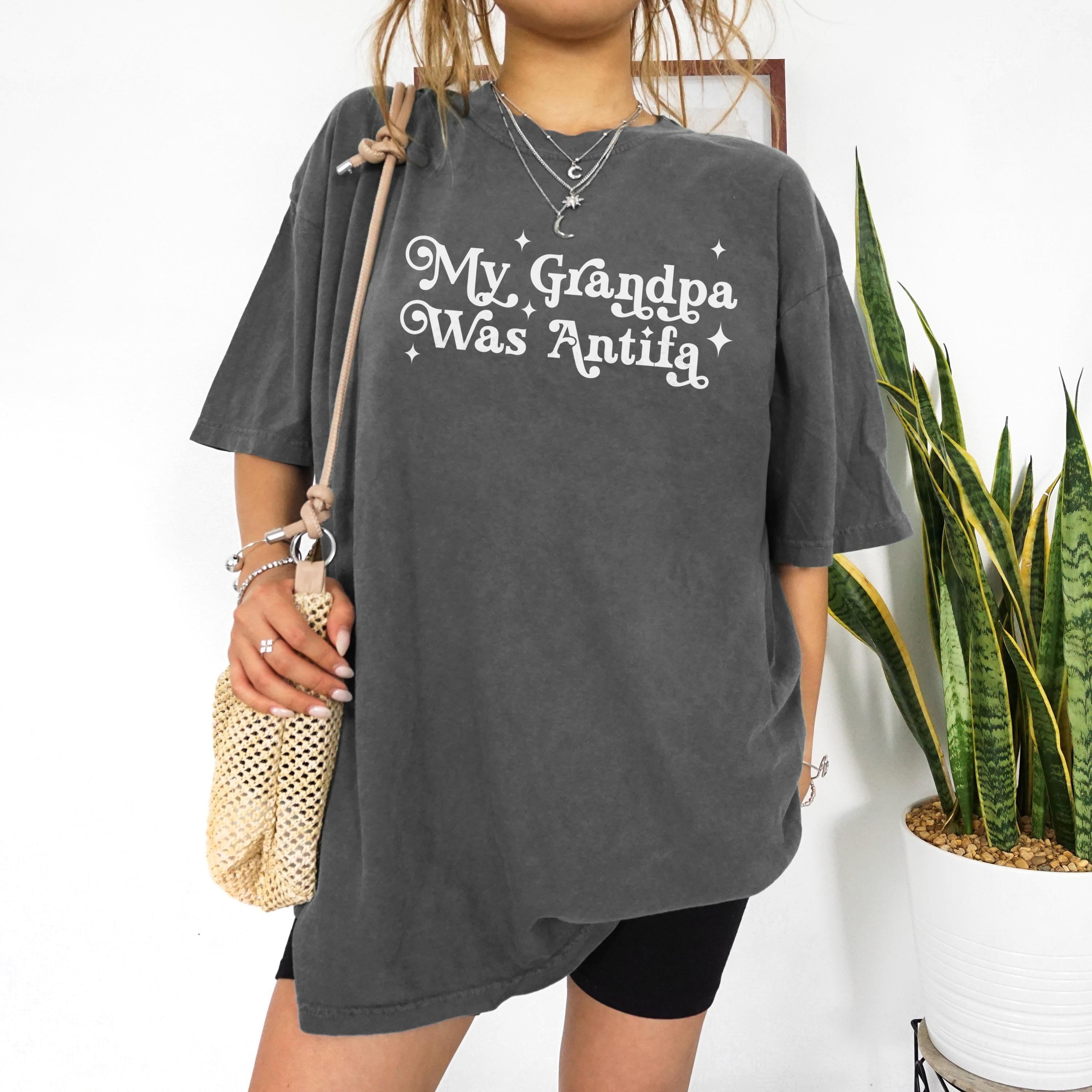 My Grandpa Was Antifa Shirt, Political Statement Tee, Activist Apparel, Social Justice Clothing, Unisex Casual Top for Adults