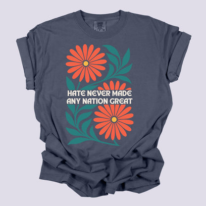 Hate Never Made Any Nation Great Tshirt, Political Resistance Tee,