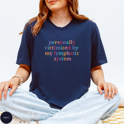 Funny Lymphedema Shirt | Lymphatic Disease Awareness Tee | Lymphatic System Tee | Lymphedema Support Gift | Lymph Disorder Humor T-Shirt