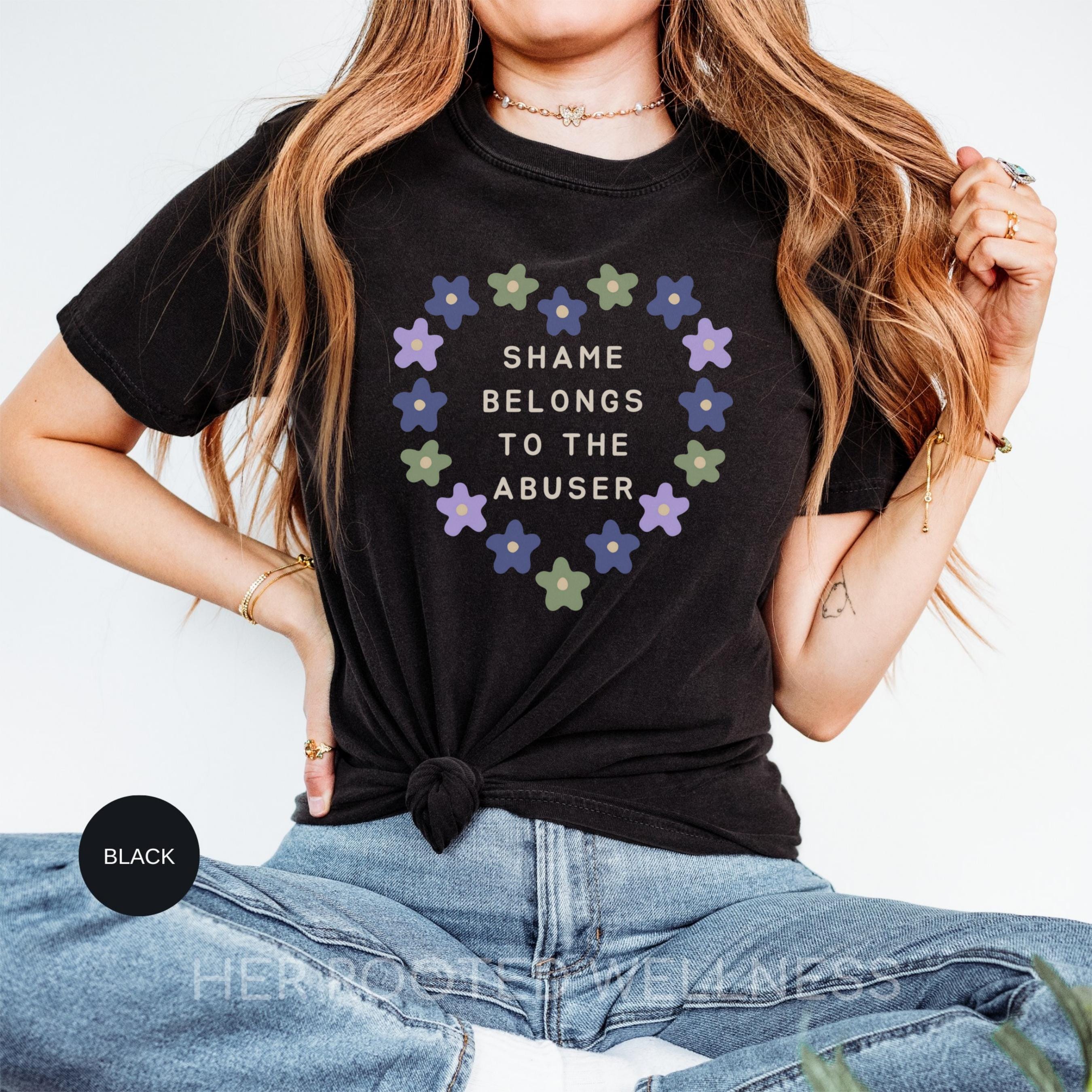 Shame Belongs to the Abuser Feminist Shirt, Female Rage Comfort Colors Tee, CSA SA DV Abuse Survivor Gift, Domestic Violence Awareness Shirt