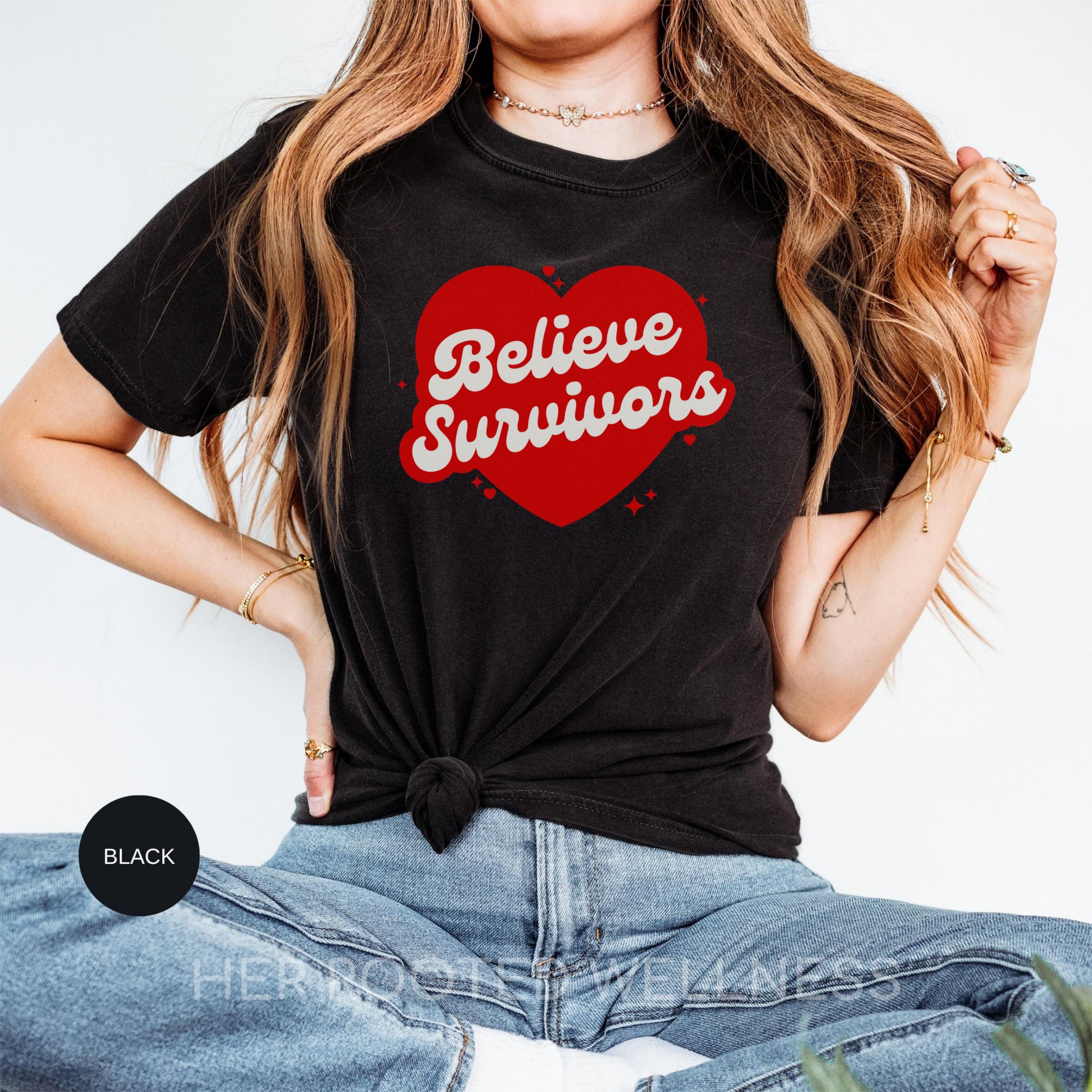 Believe Survivors Shirt | SA CSA DV Domestic Violence Abuse Survivor Support Gift | Retro Feminist Me Too Tshirt | Feminism Advocacy Apparel