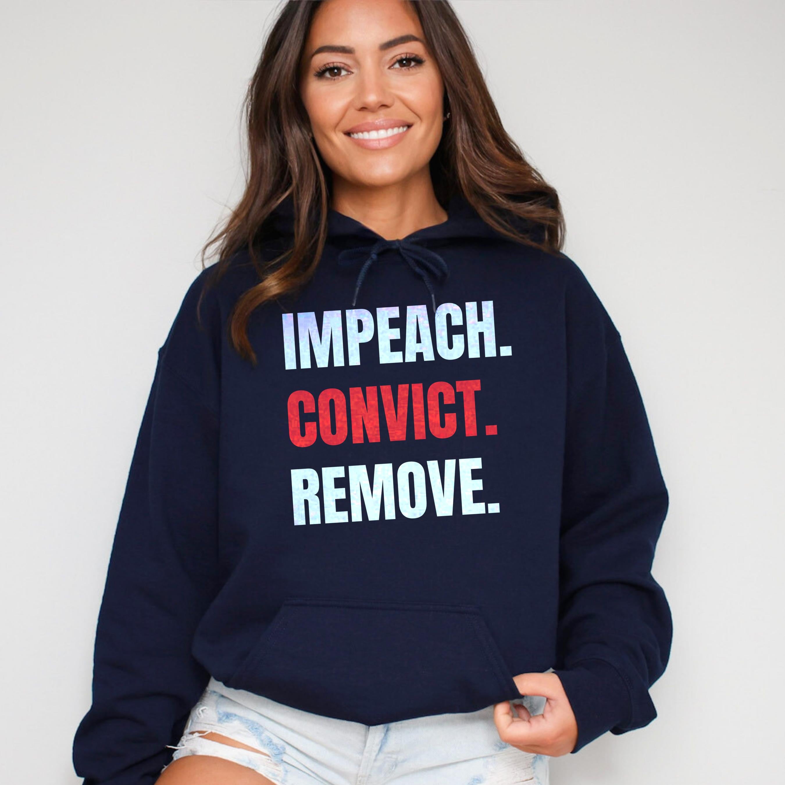 Impeach Convict Remove Hoodie, Political Statement Sweatshirt, Trendy Graphic Pullover, Comfortable Casual Wear