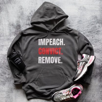 Impeach Convict Remove Hoodie, Political Statement Sweatshirt, Social Justice Clothing, Graphic Pullover, Activist Apparel Store