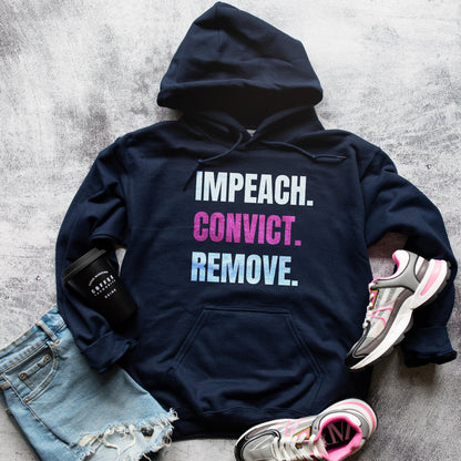 Impeach Convict Remove Hoodie, Political Statement Sweatshirt, Unisex Pullover, Activist Clothing, Protest Apparel, Trendy Gift Idea