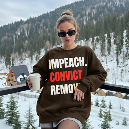 Impeach Convict Remove Sweatshirt, Political Statement Apparel, Bold Graphic Sweater, Trendy Quote Clothing