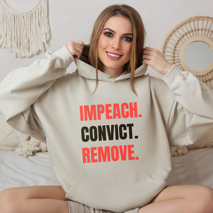 Impeach Convict Remove Hoodie, Political Statement Sweatshirt, Bold Graphic Pullover, Anti-Government Apparel, Activist Clothing