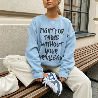 Fight For Those without Your Privilege T-Shirt, Social Justice Outfit, Anti Discrimination Tee, Allies Clothing, Pro Democracy Top