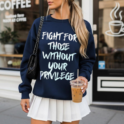 Fight For Those without Your Privilege T-Shirt, Social Justice Outfit, Anti Discrimination Tee, Allies Clothing, Pro Democracy Top