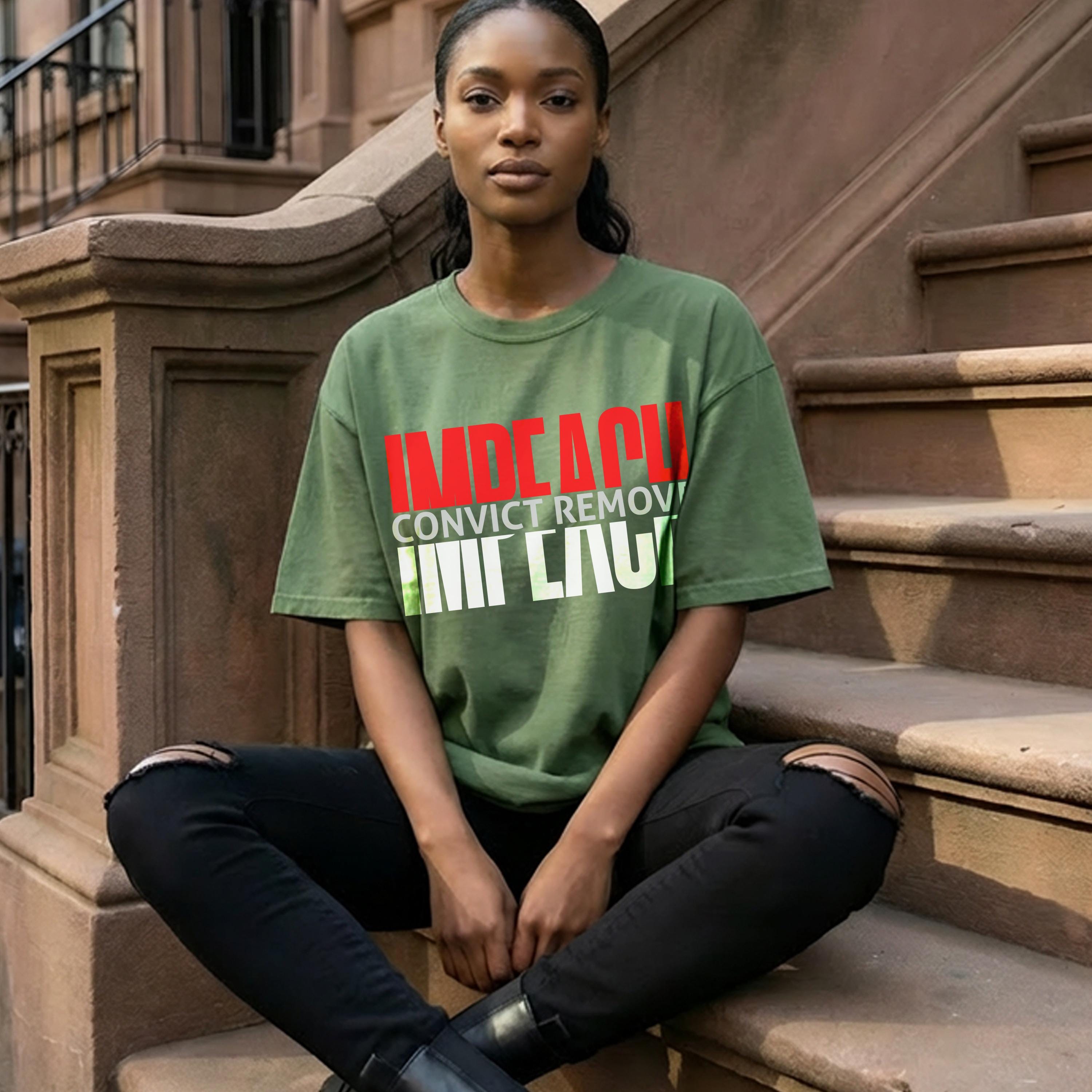 Impeach Convict Remove Tee, Political Statement Shirt, Activist Apparel, Protest Clothing, Graphic T-Shirt for Women, Unisex Sizing