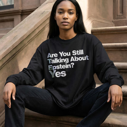 Funny Graphic Tee, Are You Still Talking About Epstein Shirt, Yes Statement T-Shirt, Casual Wear, Trendy Shirt, Standout Apparel