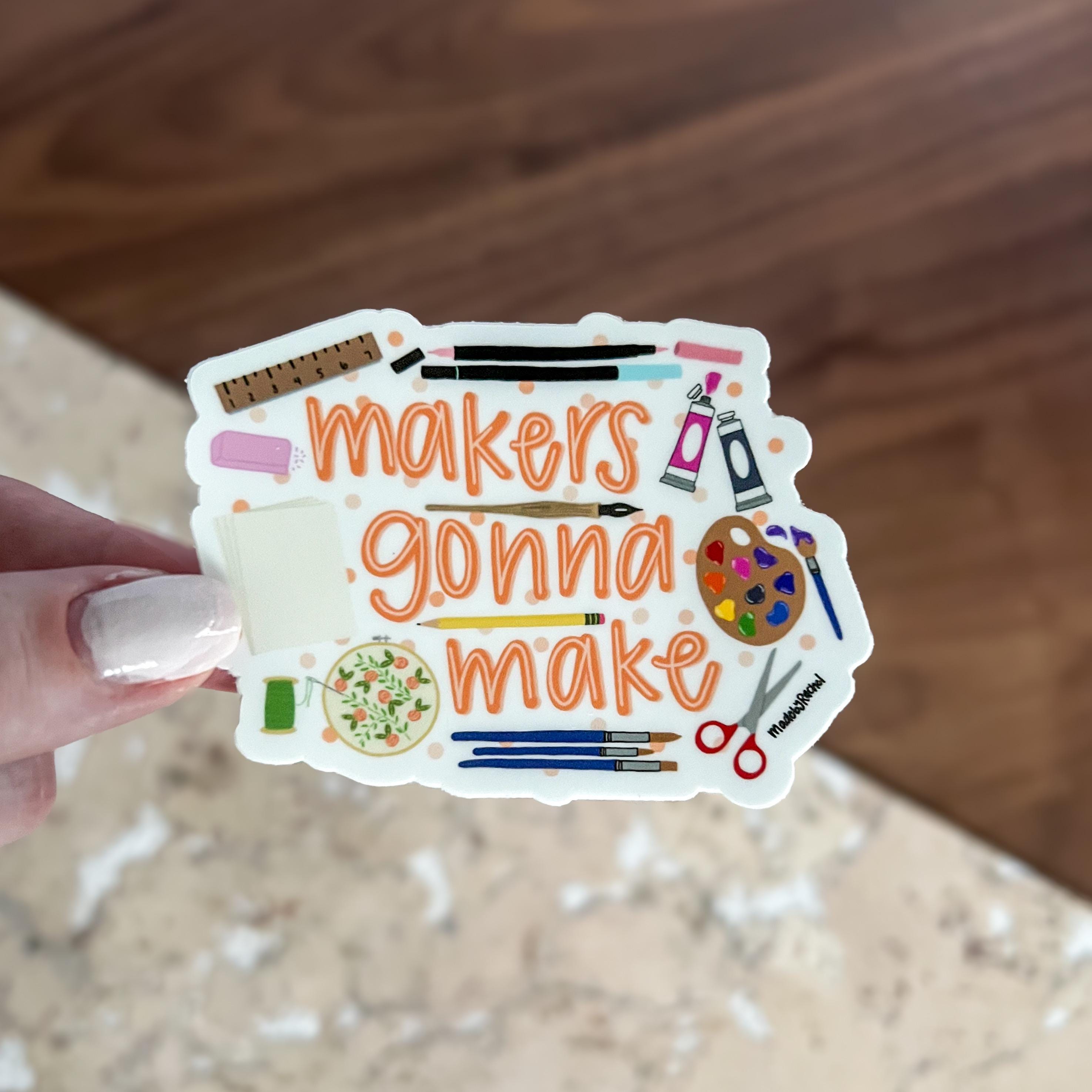 makers gonna make crafting sticker, waterproof arts and crafts sticker