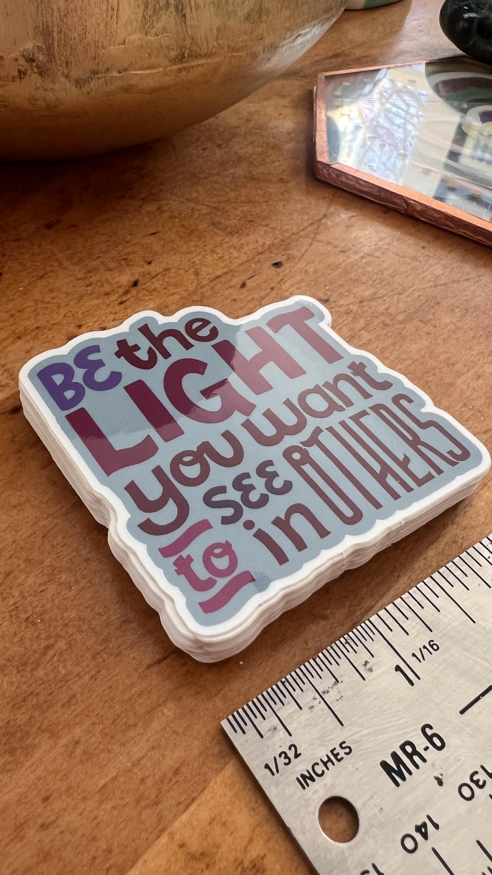 Be The Light You Want To See In Others Sticker | Inspirational Quote Sticker | Original Art | La-La &amp; Co