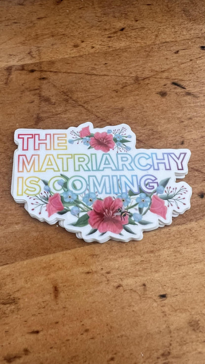 Feminist Matriarchy Is Coming Sticker | Vinyl Laptop Decal (Original Art)