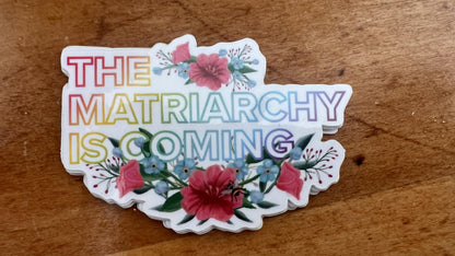 Feminist Matriarchy Is Coming Sticker | Vinyl Laptop Decal (Original Art)