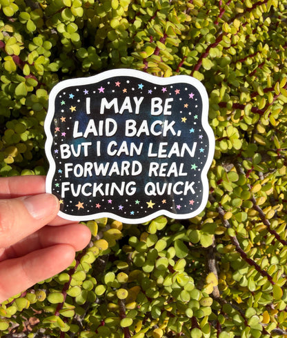 Funny Swear Quote Sticker – “I May Be Laid Back” Sarcastic Vinyl Decal, Snarky Adult Humor Sticker, Clear or Holographic