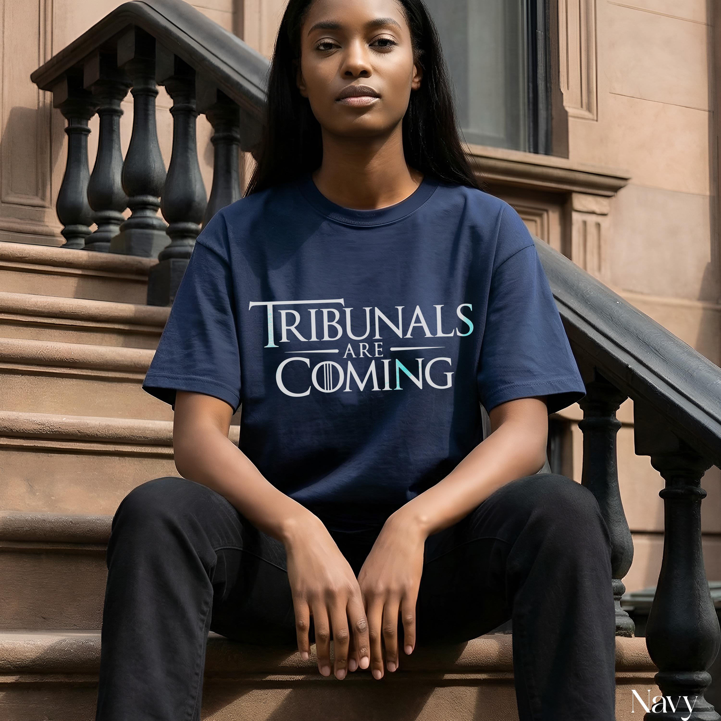 Tribunals Are Coming T-Shirt, Trendy Graphic Tee, Statement Shirt, Casual Wear, Gift Idea, Unisex Shirt, Novelty Clothing