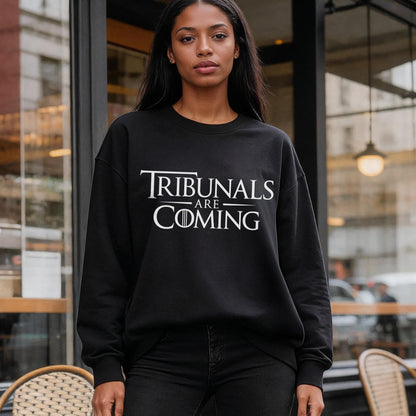 Tribunals Are Coming Sweatshirt, Funny Graphic Pullover, Cozy Casual Wear, Trendy Statement Shirt, Unique Gift Idea, Unisex Clothing