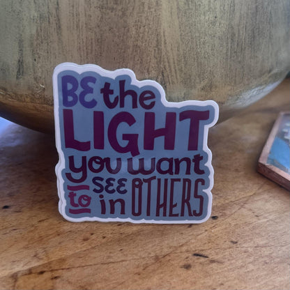 Be The Light You Want To See In Others Sticker | Inspirational Quote Sticker | Original Art | La-La &amp; Co