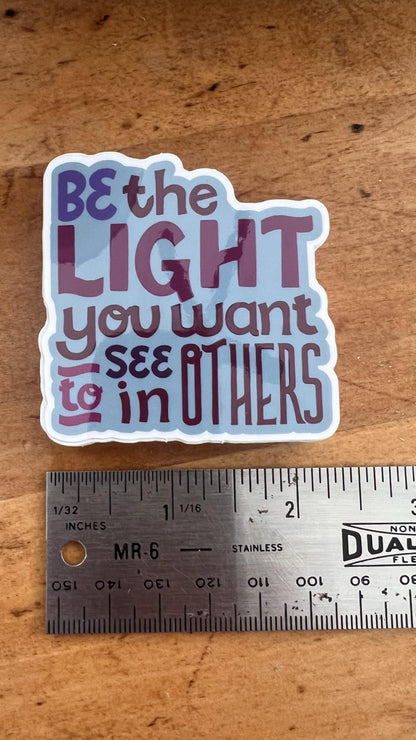 Be The Light You Want To See In Others Sticker | Inspirational Quote Sticker | Original Art | La-La &amp; Co