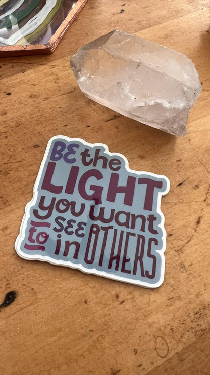Be The Light You Want To See In Others Sticker | Inspirational Quote Sticker | Original Art | La-La &amp; Co