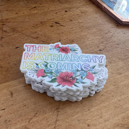 Feminist Matriarchy Is Coming Sticker | Vinyl Laptop Decal (Original Art)
