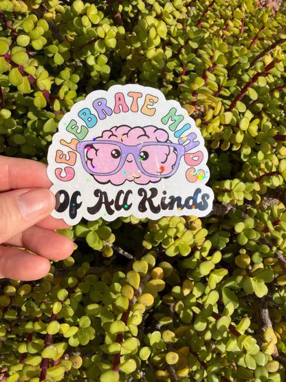 Celebrate Minds of All Kinds Sticker – ADHD Neurodiversity Brain Decal, Mental Health Vinyl Sticker, Clear or Holographic, 2” or 3”