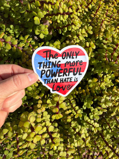 The Only Thing More Powerful Than Hate Is Love Sticker | Heart Sticker | Puerto Rican Flag Colors | Social Justice Decal