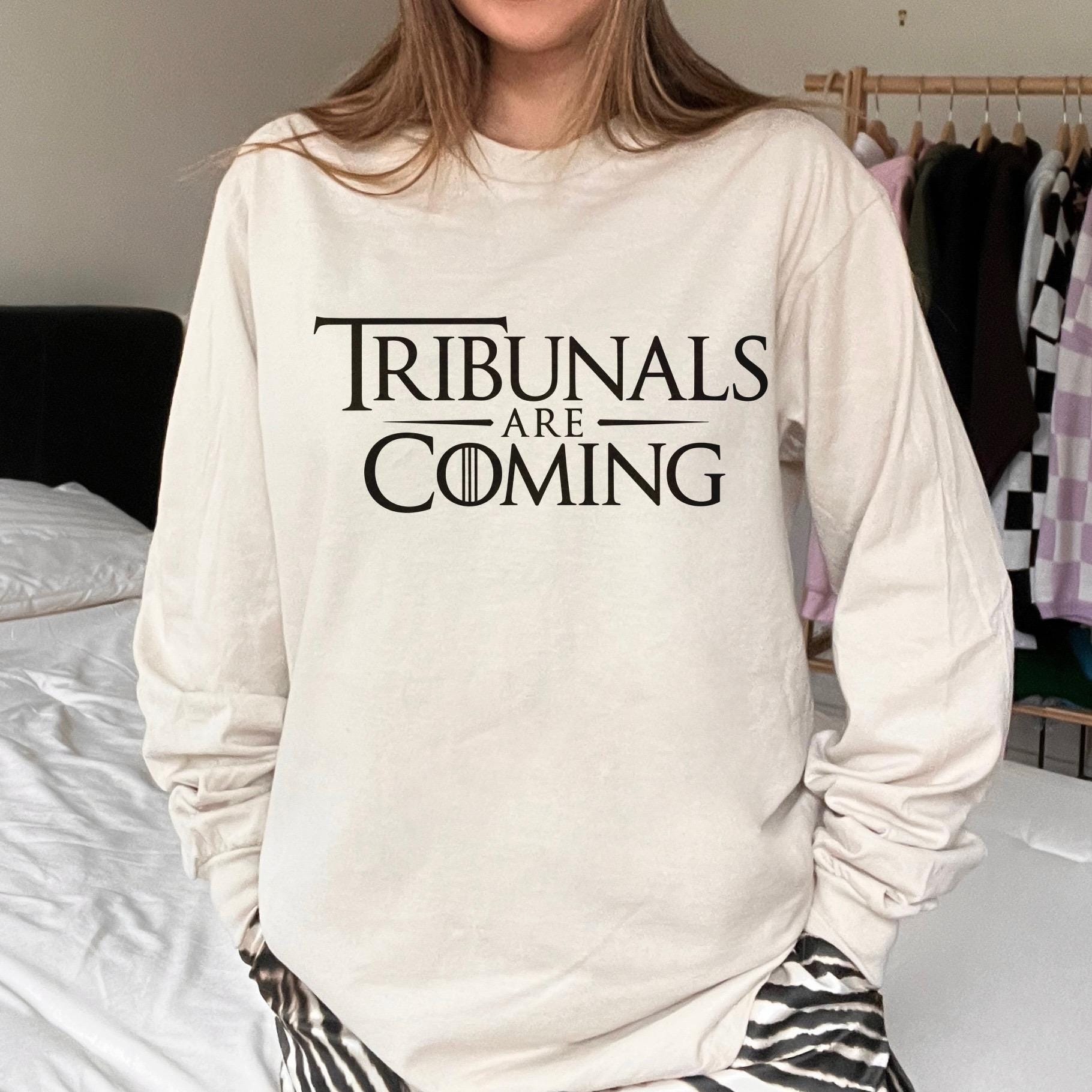Tribunals Are Coming Shirt, Funny Statement Tee, Long Sleeve Graphic Top, Humorous Casual Wear, Trendy Quote Apparel