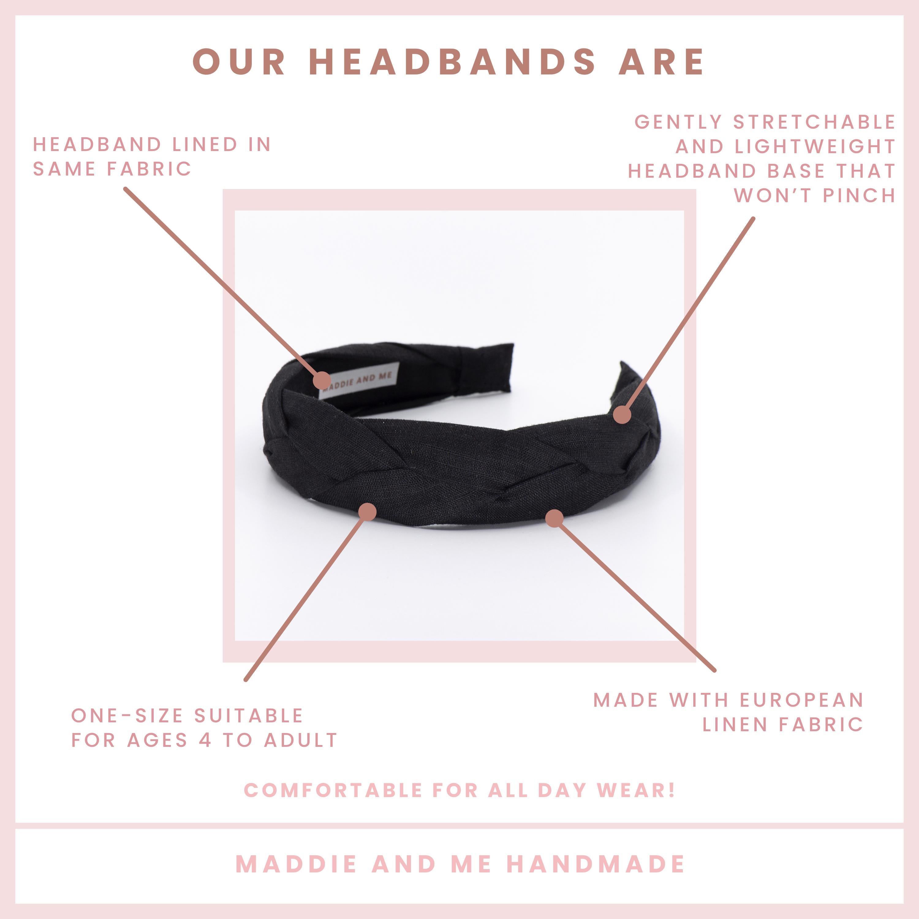 May include: A black braided headband. The text on the image says &amp;quot;Our Headbands Are&amp;quot; and &amp;quot;Maddie and Me Handmade&amp;quot;. The headband is made with Liberty of London fabric and is one-size suitable for ages 4 to adult.
