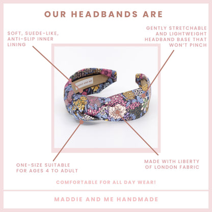 May include: A colorful headband with a floral pattern. The text on the image says &amp;quot;OUR HEADBANDS ARE&amp;quot; and &amp;quot;MADDIE AND ME HANDMADE&amp;quot;. The headband is made with Liberty of London fabric and has a soft, suede-like, anti-slip inner lining.