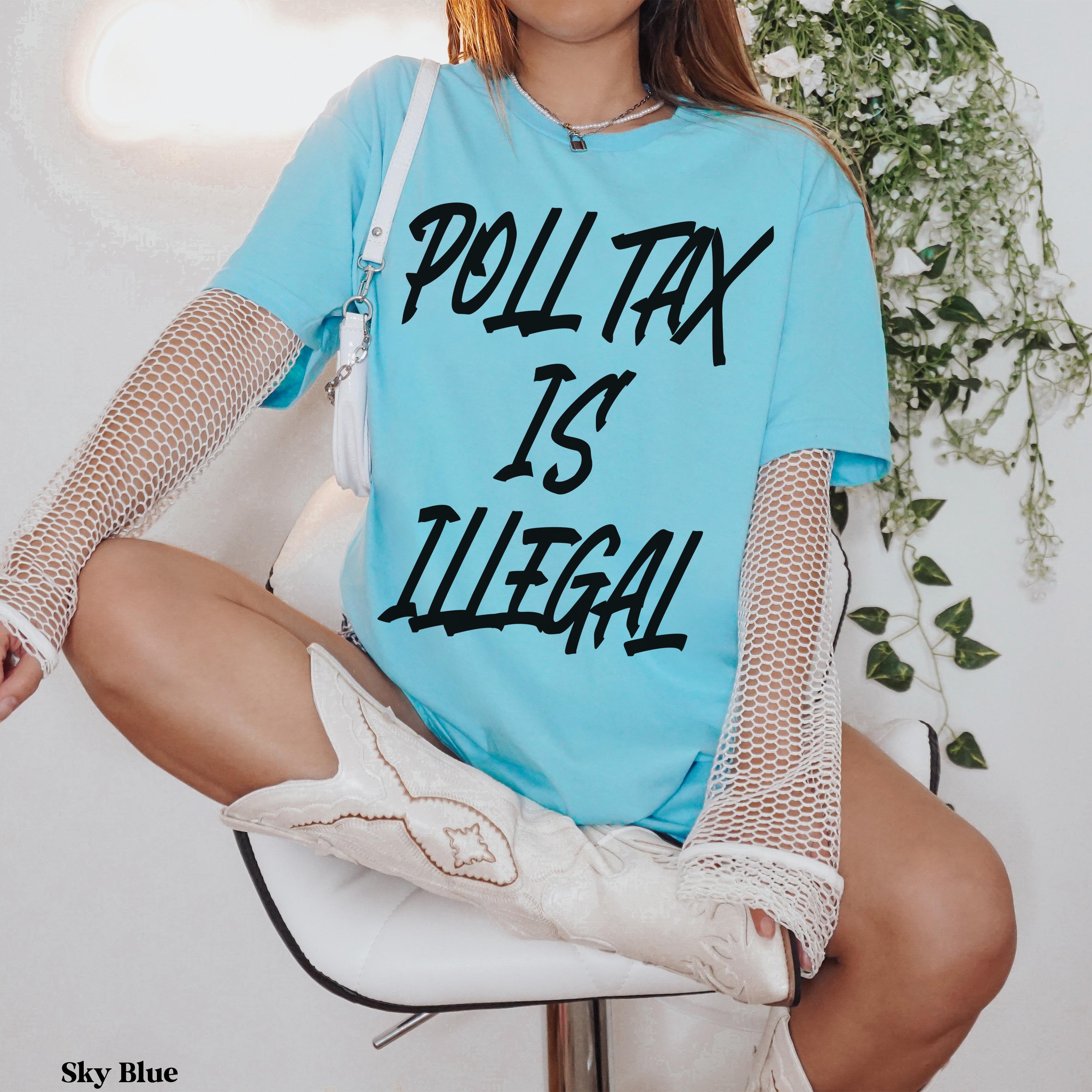 Turquoise t-shirt with &amp;quot;Poll Tax is Illegal&amp;quot; text, worn by a seated person.