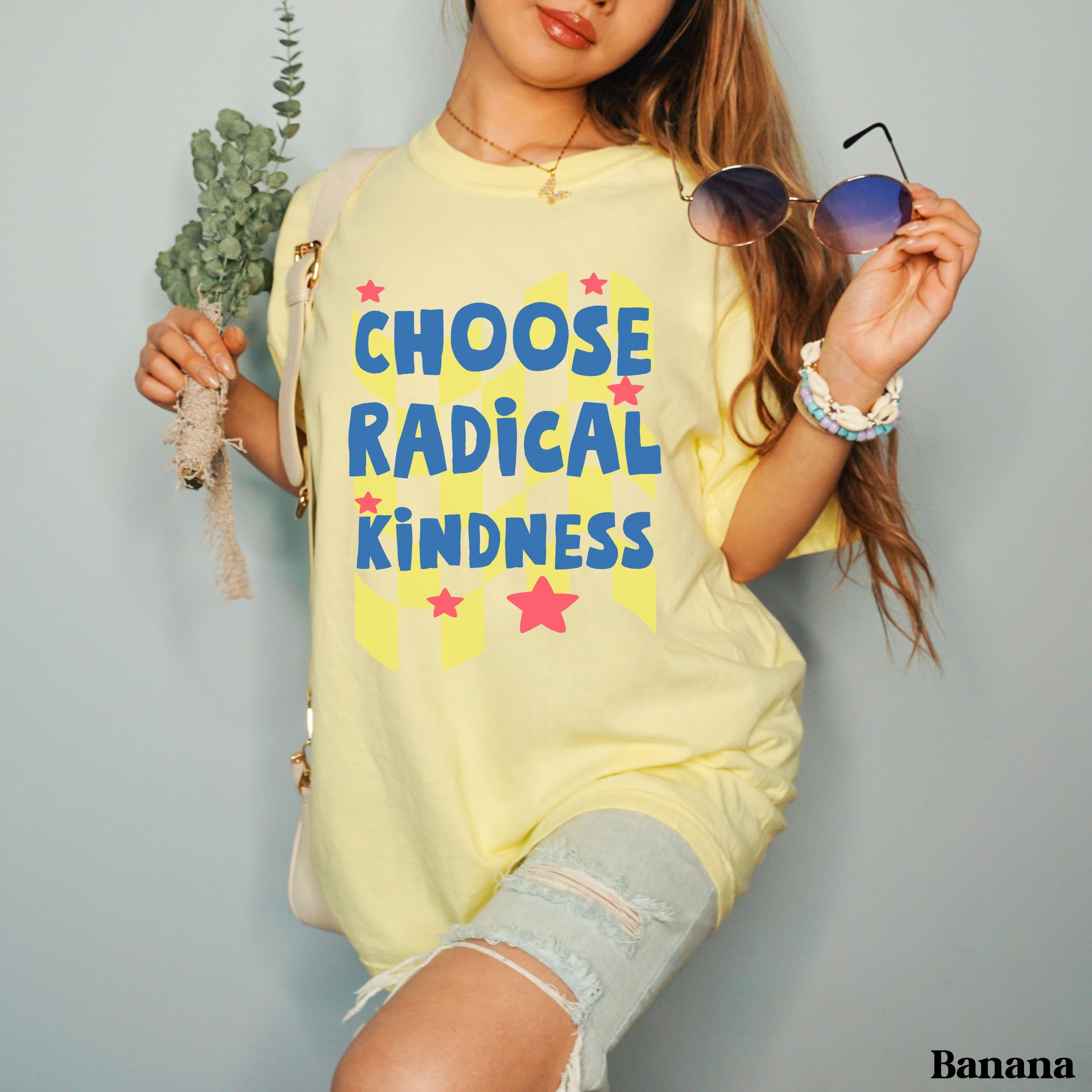 Yellow t-shirt with &amp;quot;CHOOSE RADICAL KINDNESS&amp;quot; in blue and pink.
