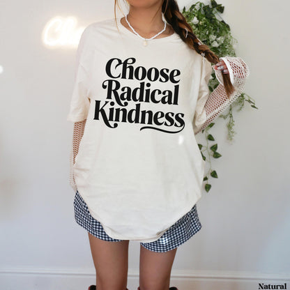 Cream t-shirt with &amp;quot;Choose Radical Kindness&amp;quot; text, worn by a person.