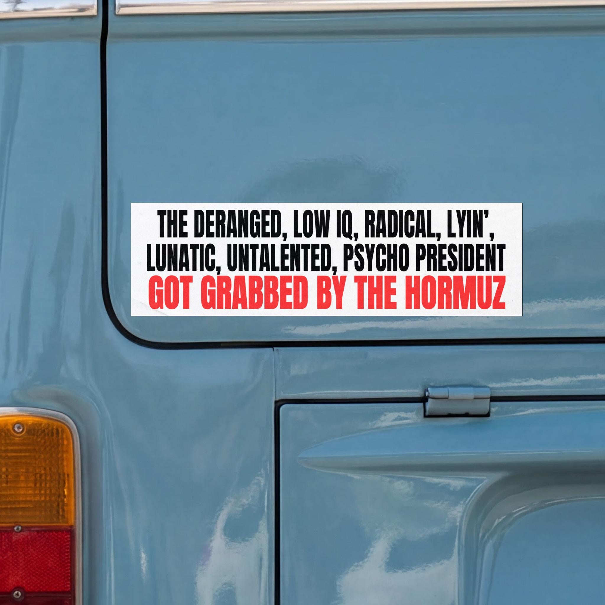 Bumper sticker with text about a psycho president grabbed by the Hormuz.