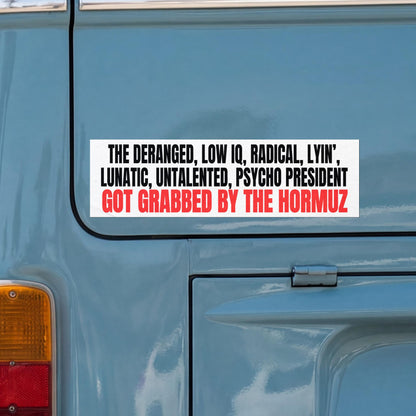 Bumper sticker with text about a psycho president grabbed by the Hormuz.