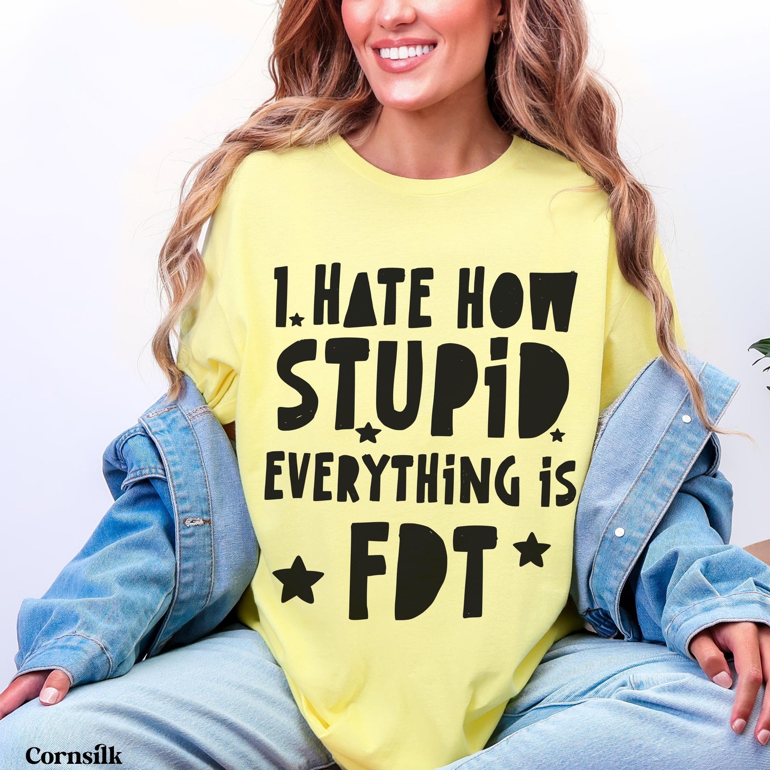 Yellow t-shirt with &amp;quot;I HATE HOW STUPID EVERYTHING IS&amp;quot; and FDT graphic.