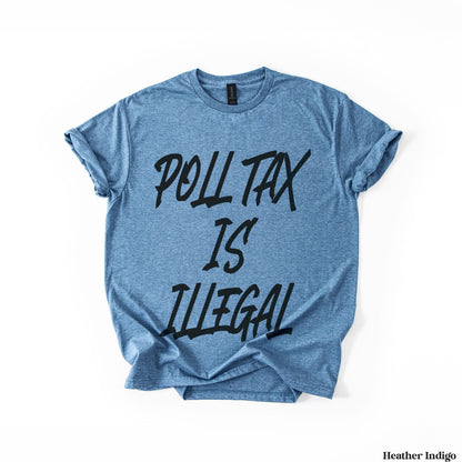 Heather Indigo t-shirt with &amp;quot;Poll Tax is Illegal&amp;quot; printed in black.